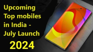 Upcoming mobiles in India 2024